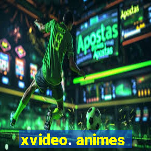 xvideo. animes